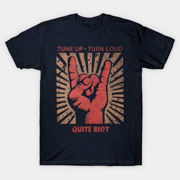 Tune up . Turn Loud Quite Riot T-Shirt by MenGemeyMashkan